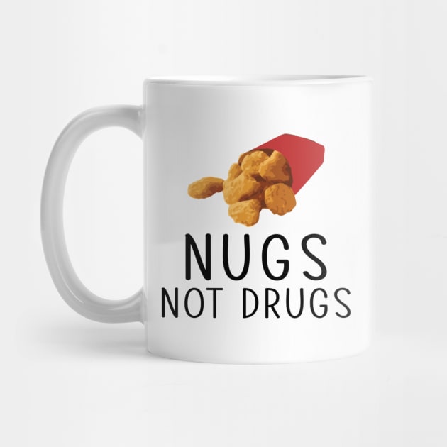 Nugs Not Drugs Funny Chicky Chicken Nugget Foodie by besttee